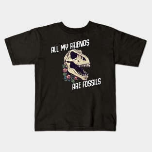 All My Friends are Fossils - Old as Dinosaurs Kids T-Shirt